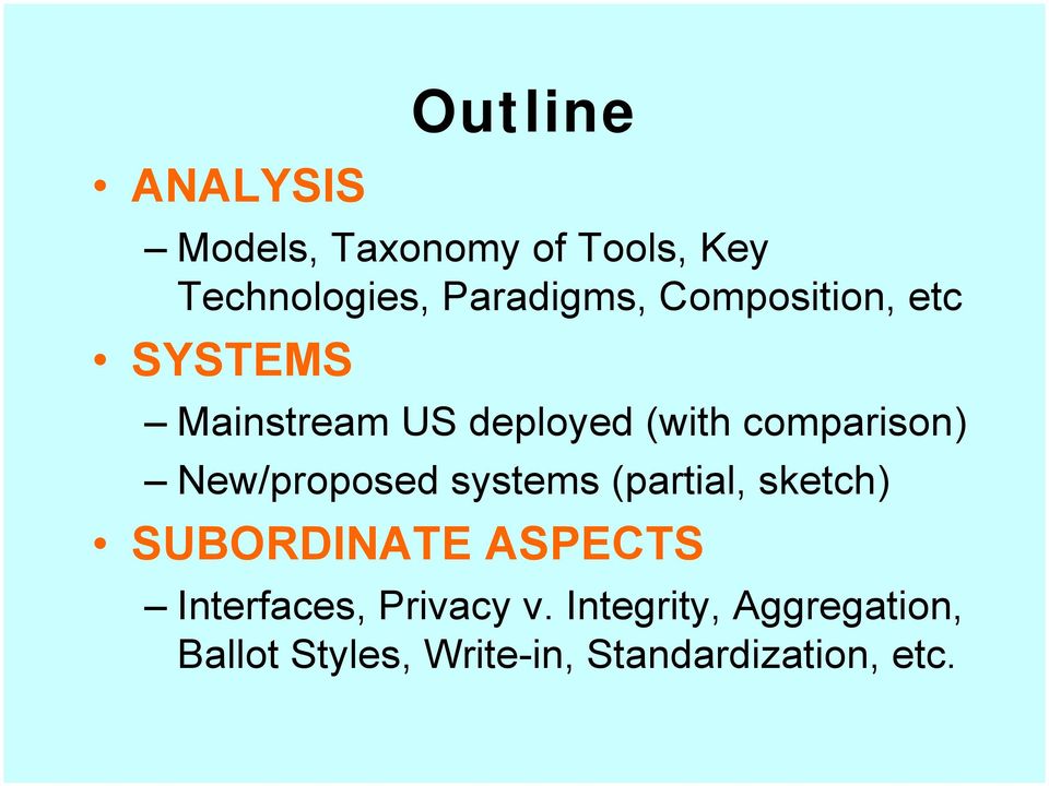 New/proposed systems (partial, sketch) SUBORDINATE ASPECTS Interfaces,