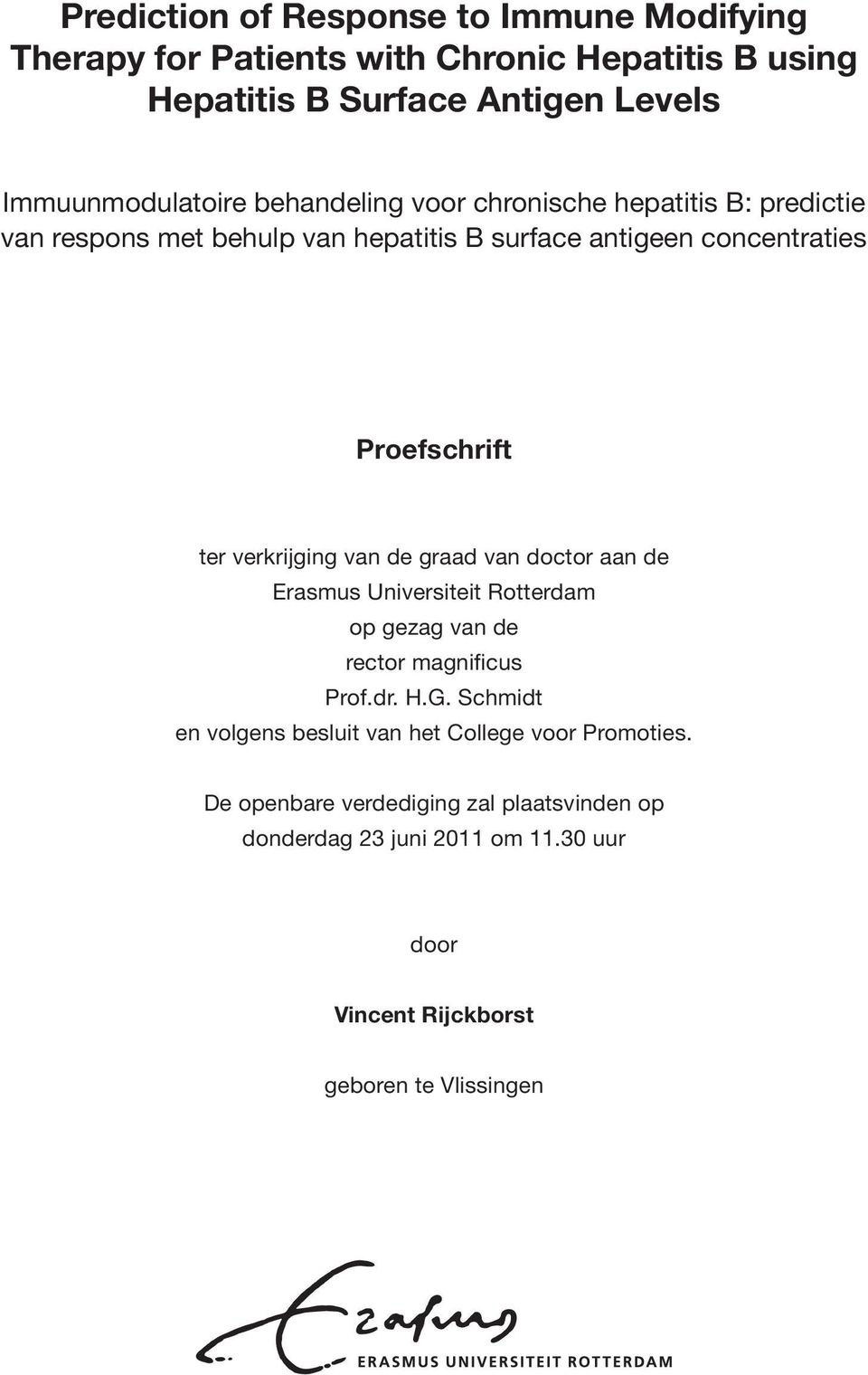 verkrijging van de graad van doctor aan de Erasmus Universiteit Rotterdam op gezag van de rector magnificus Prof.dr. H.G.