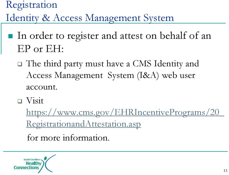 and Access Management System (I&A) web user account. Visit https://www.cms.