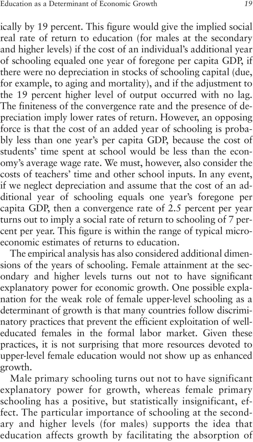 of foregone per capita GDP, if there were no depreciation in stocks of schooling capital (due, for example, to aging and mortality), and if the adjustment to the 19 percent higher level of output