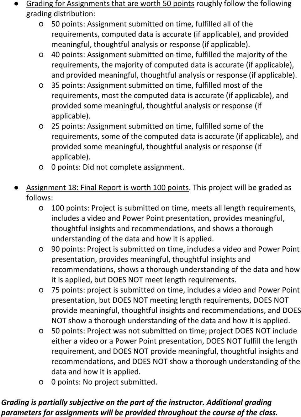 o 40 points: Assignment submitted on time, fulfilled the majority of the requirements, the majority of computed data is  o 35 points: Assignment submitted on time, fulfilled most of the requirements,