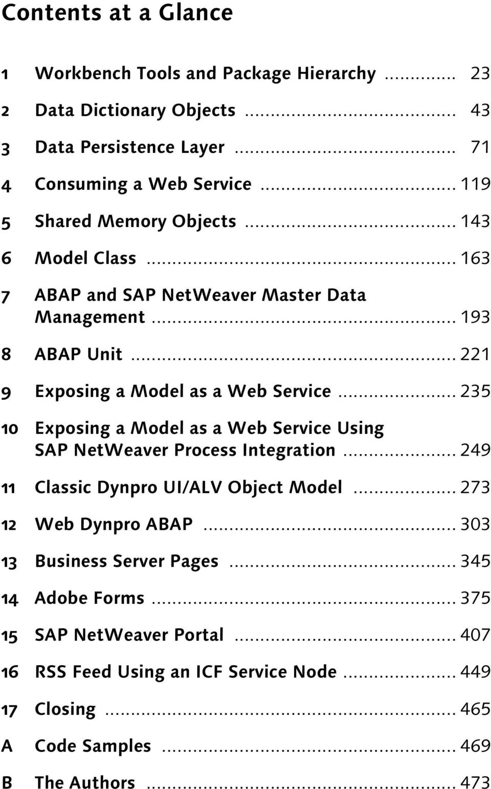 .. 235 10 Exposing a Model as a Web Service Using SAP NetWeaver Process Integration... 249 11 Classic Dynpro UI/ALV Object Model... 273 12 Web Dynpro ABAP.