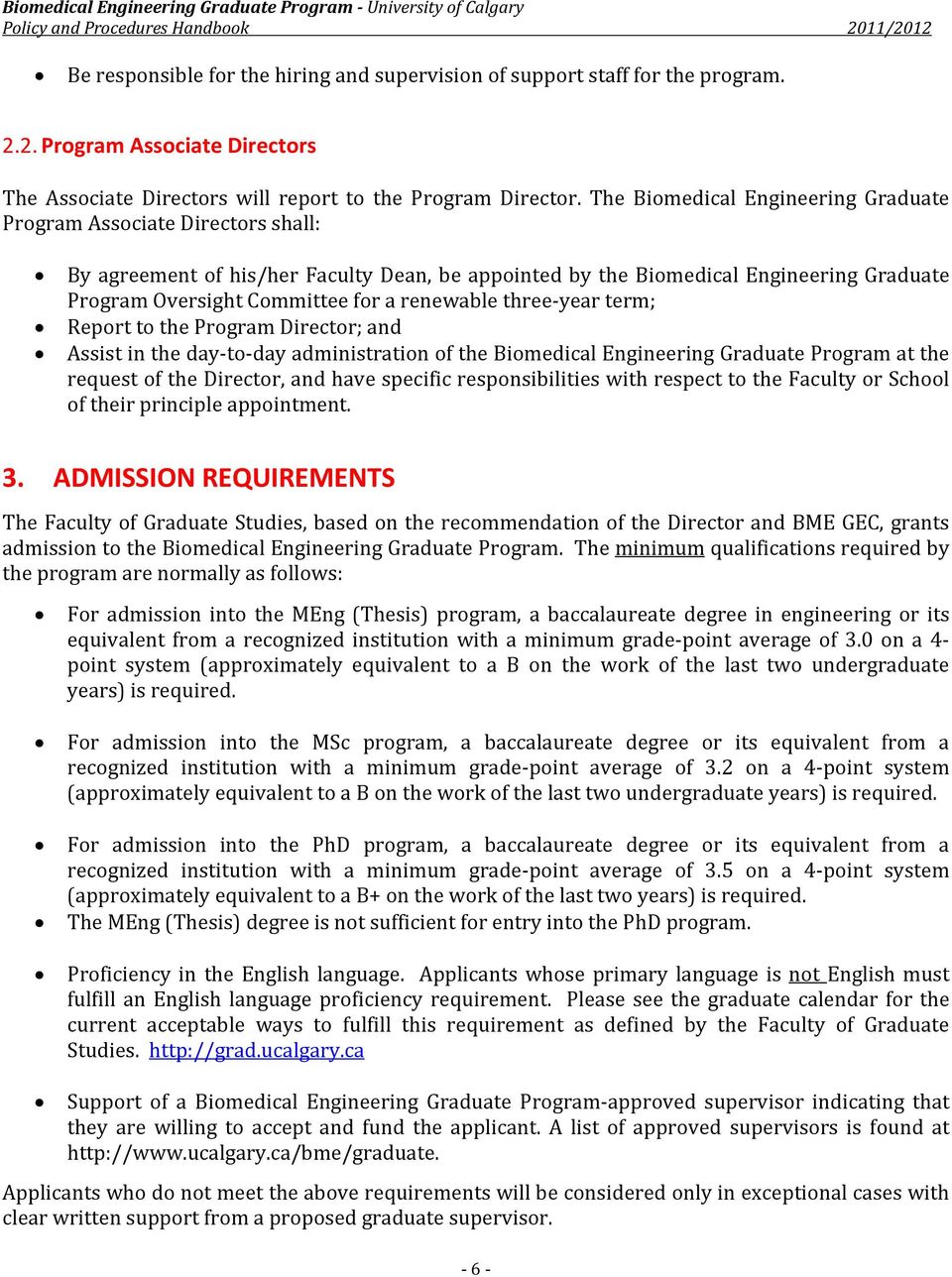 renewable three year term; Report to the Program Director; and Assist in the day to day administration of the Biomedical Engineering Graduate Program at the request of the Director, and have specific