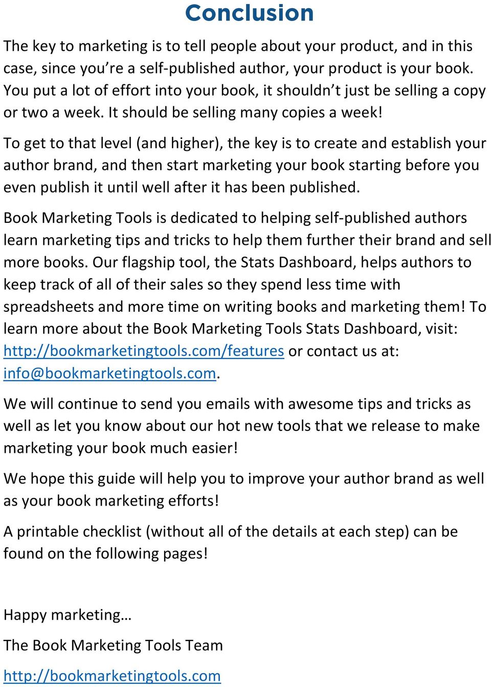 To get to that level (and higher), the key is to create and establish your author brand, and then start marketing your book starting before you even publish it until well after it has been published.