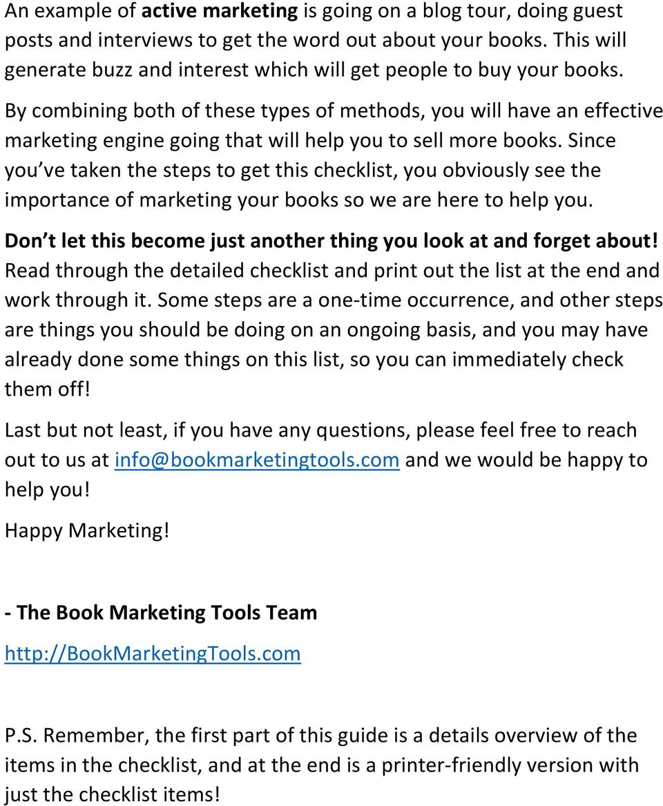 By combining both of these types of methods, you will have an effective marketing engine going that will help you to sell more books.