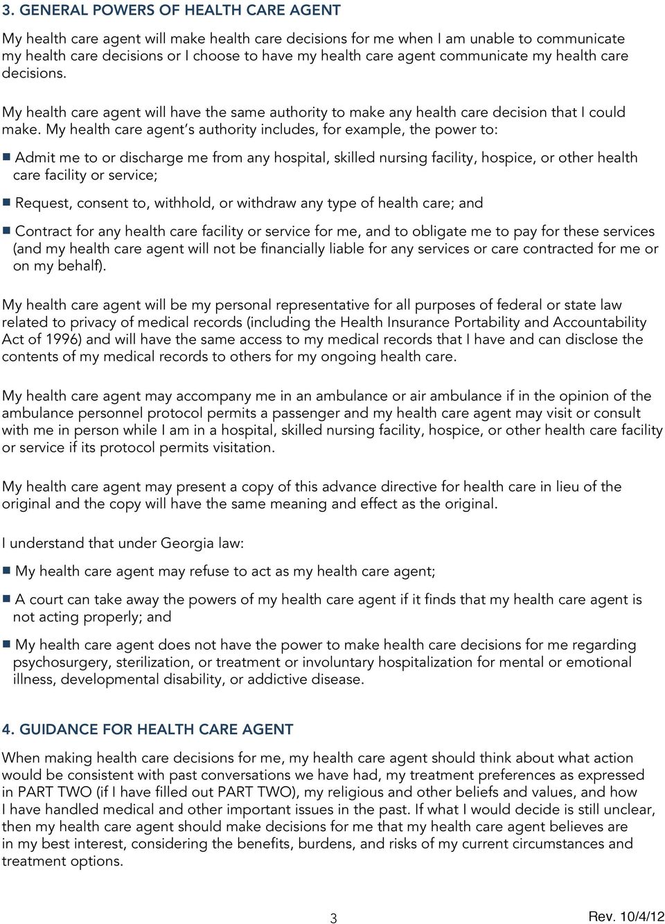 My health care agent s authority includes, for example, the power to: Admit me to or discharge me from any hospital, skilled nursing facility, hospice, or other health care facility or service;