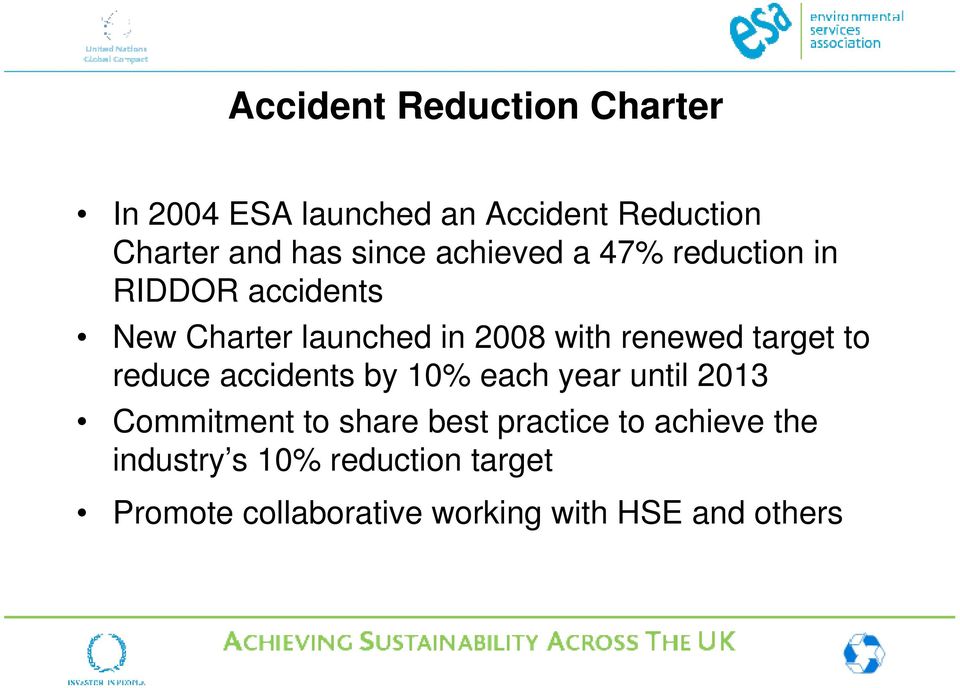 renewed target to reduce accidents by 10% each year until 2013 Commitment to share best
