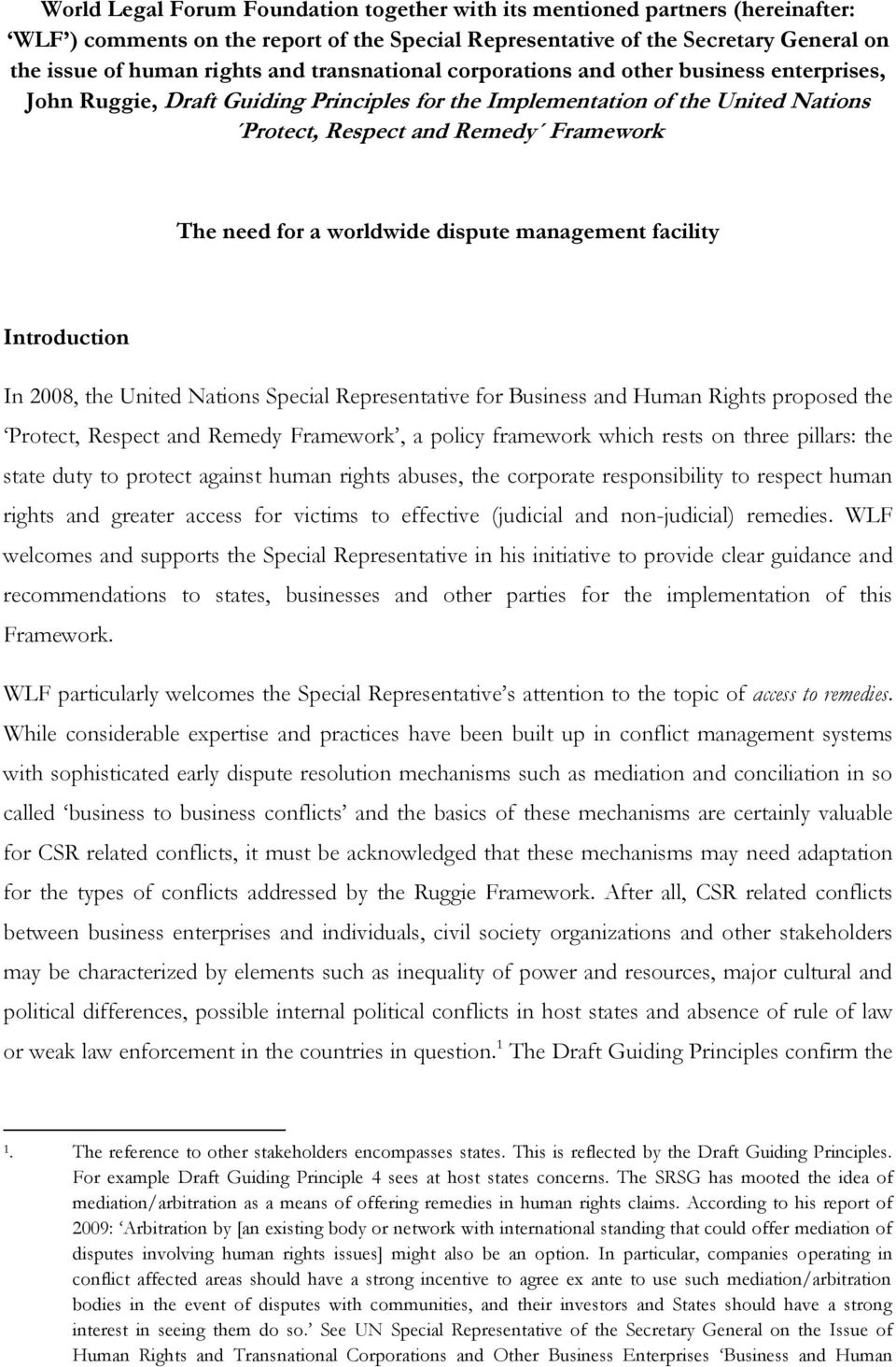 worldwide dispute management facility Introduction In 2008, the United Nations Special Representative for Business and Human Rights proposed the Protect, Respect and Remedy Framework, a policy