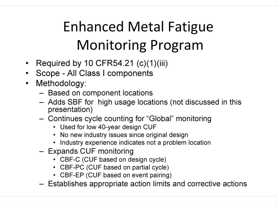 presentation) Continues cycle counting for Global monitoring Used for low 40-year design CUF No new industry issues since original design Industry