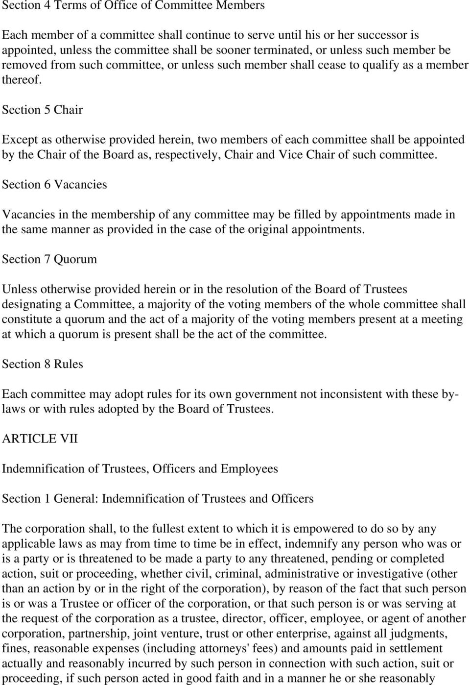 Section 5 Chair Except as otherwise provided herein, two members of each committee shall be appointed by the Chair of the Board as, respectively, Chair and Vice Chair of such committee.
