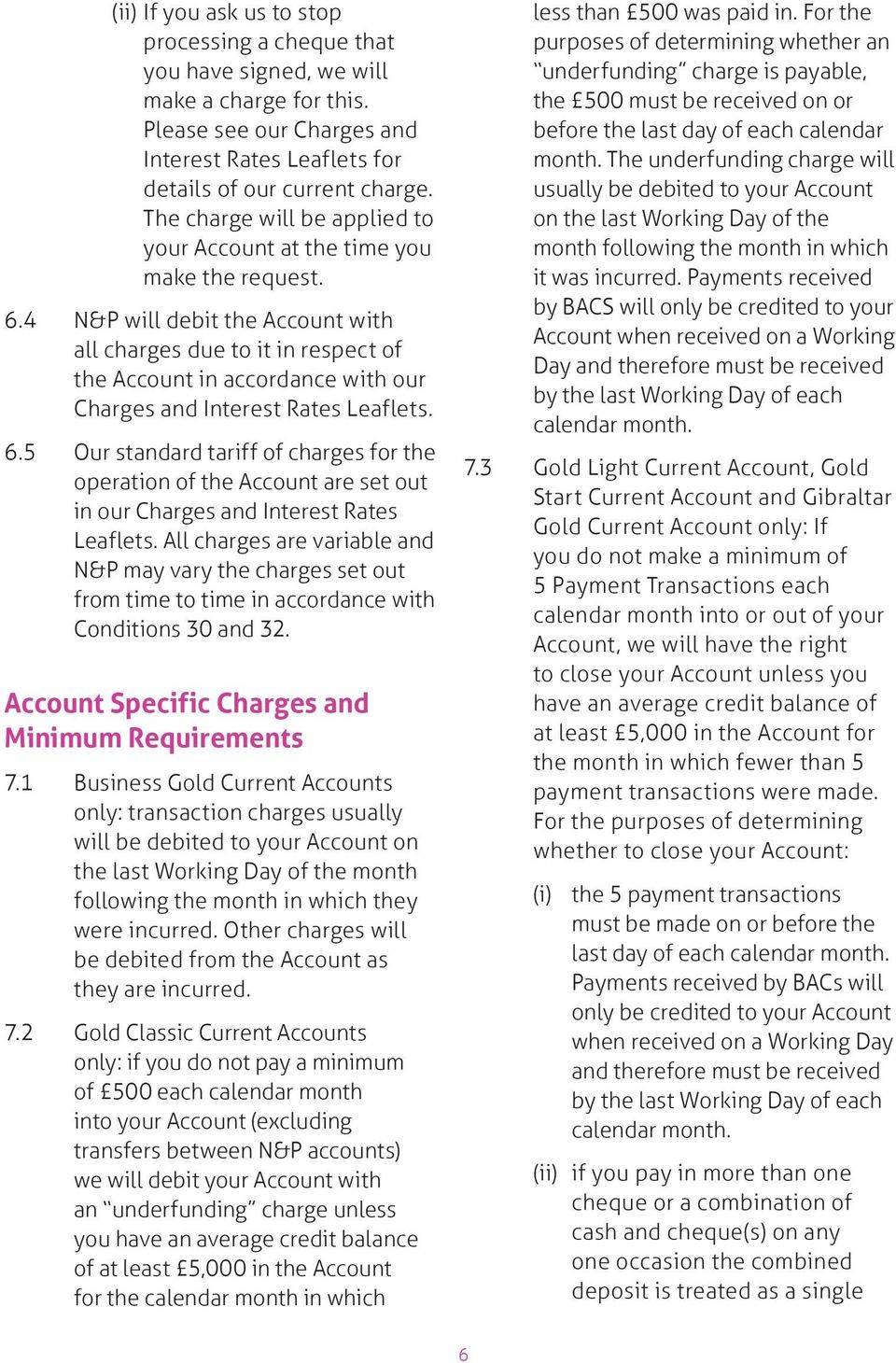 4 N&P will debit the Account with all charges due to it in respect of the Account in accordance with our Charges and Interest Rates Leaflets. 6.