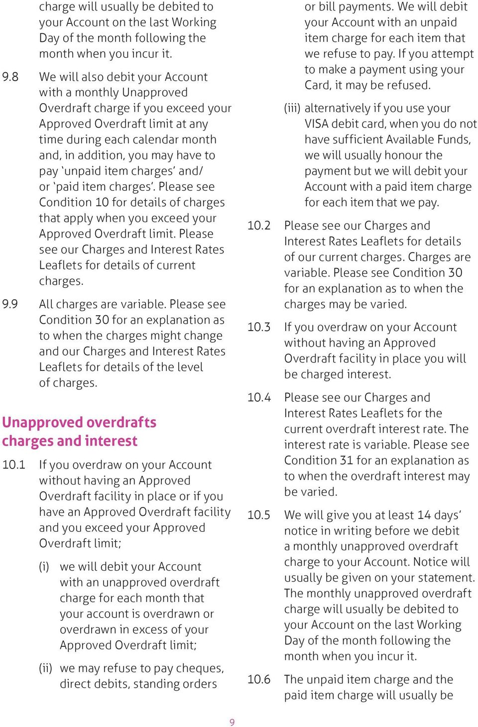 unpaid item charges and/ or paid item charges. Please see Condition 10 for details of charges that apply when you exceed your Approved Overdraft limit.