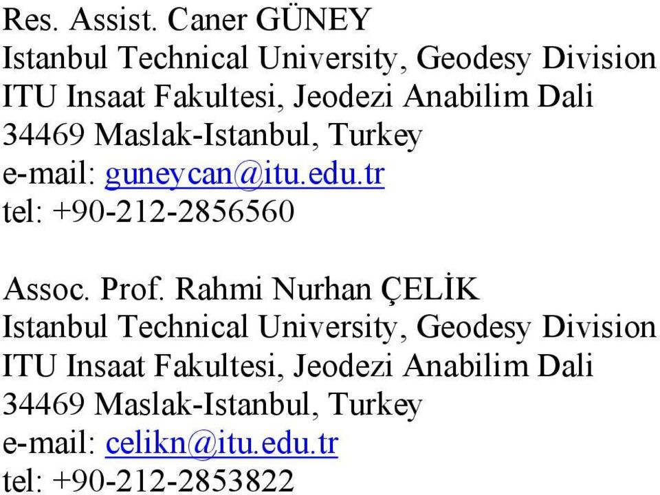Dali 34469 Maslak-Istanbul, Turkey e-mail: guneycan@itu.edu.tr tel: +90-212-2856560 Assoc. Prof.