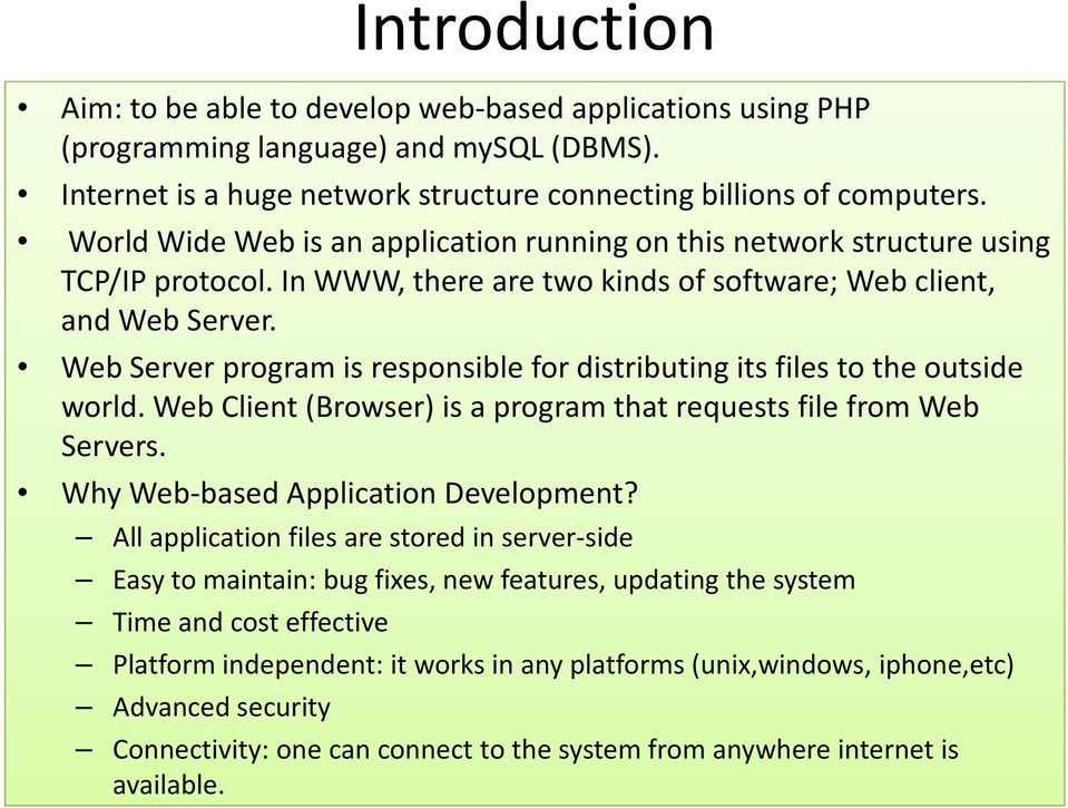 Web Server program is responsible for distributing its files to the outside world. Web Client (Browser) is a program that requests file from Web Servers. Why Web-based Application Development?