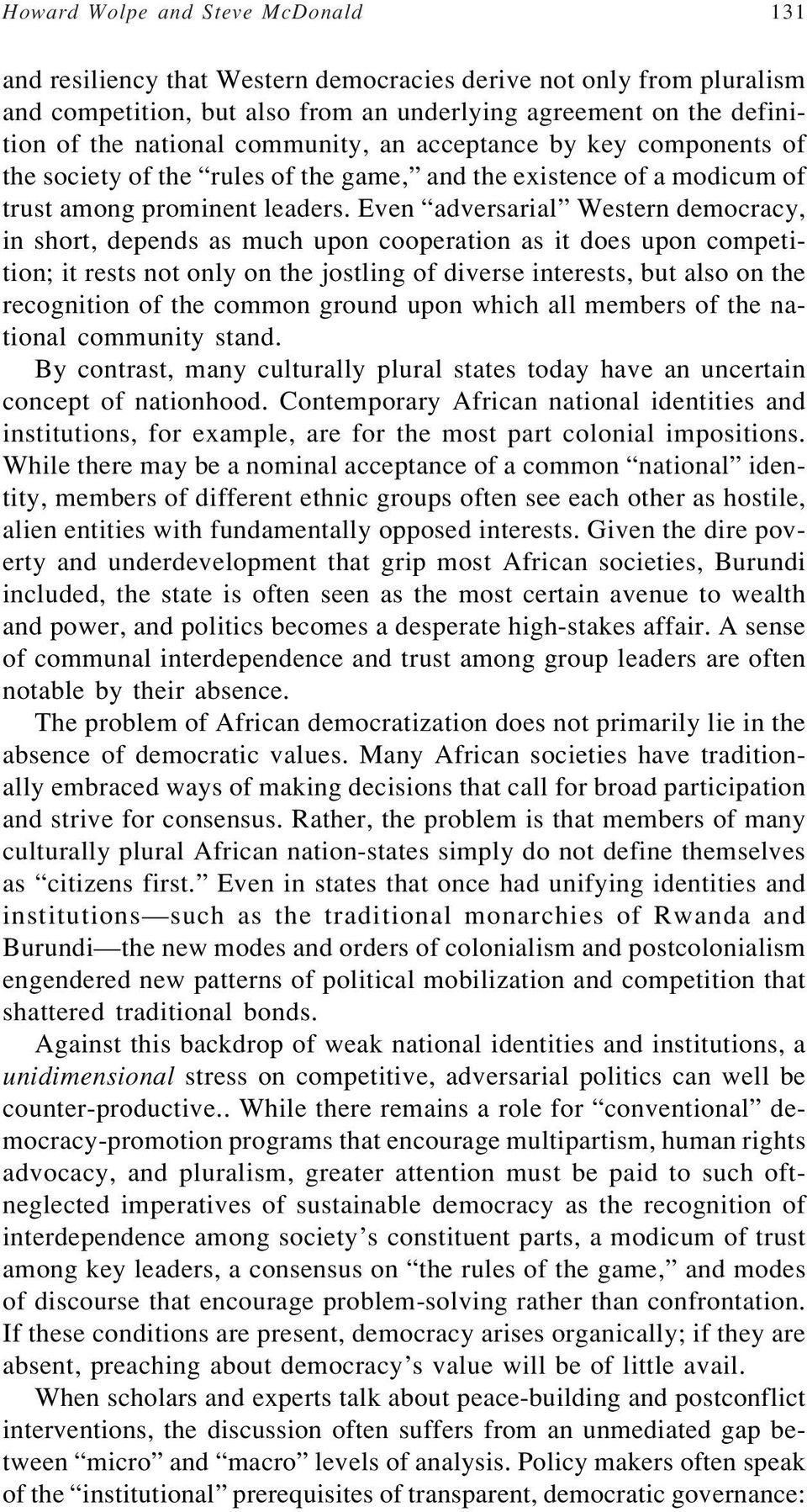 Even adversarial Western democracy, in short, depends as much upon cooperation as it does upon competition; it rests not only on the jostling of diverse interests, but also on the recognition of the