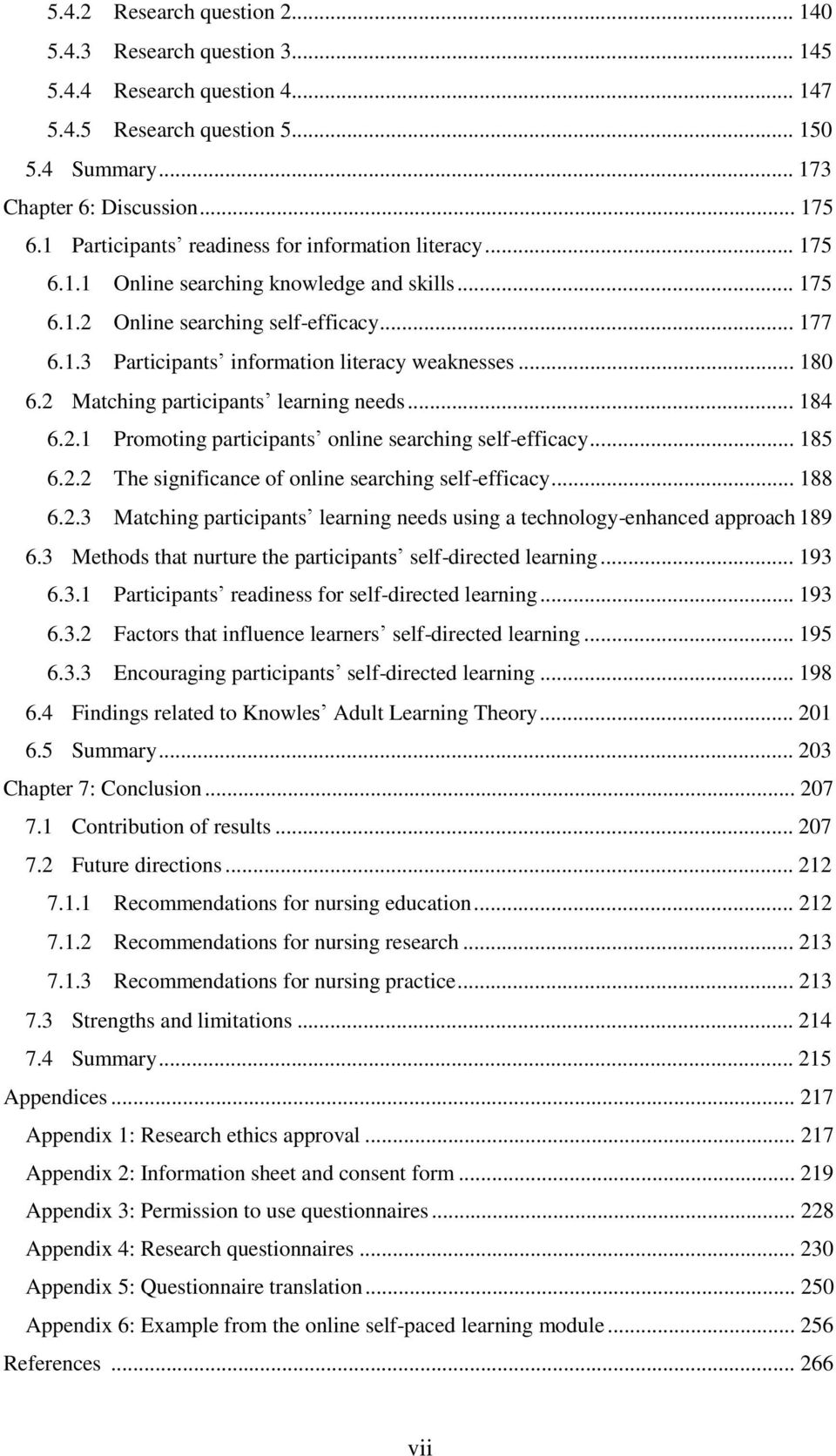 .. 180 6.2 Matching participants learning needs... 184 6.2.1 Promoting participants online searching self-efficacy... 185 6.2.2 The significance of online searching self-efficacy... 188 6.2.3 Matching participants learning needs using a technology-enhanced approach 189 6.