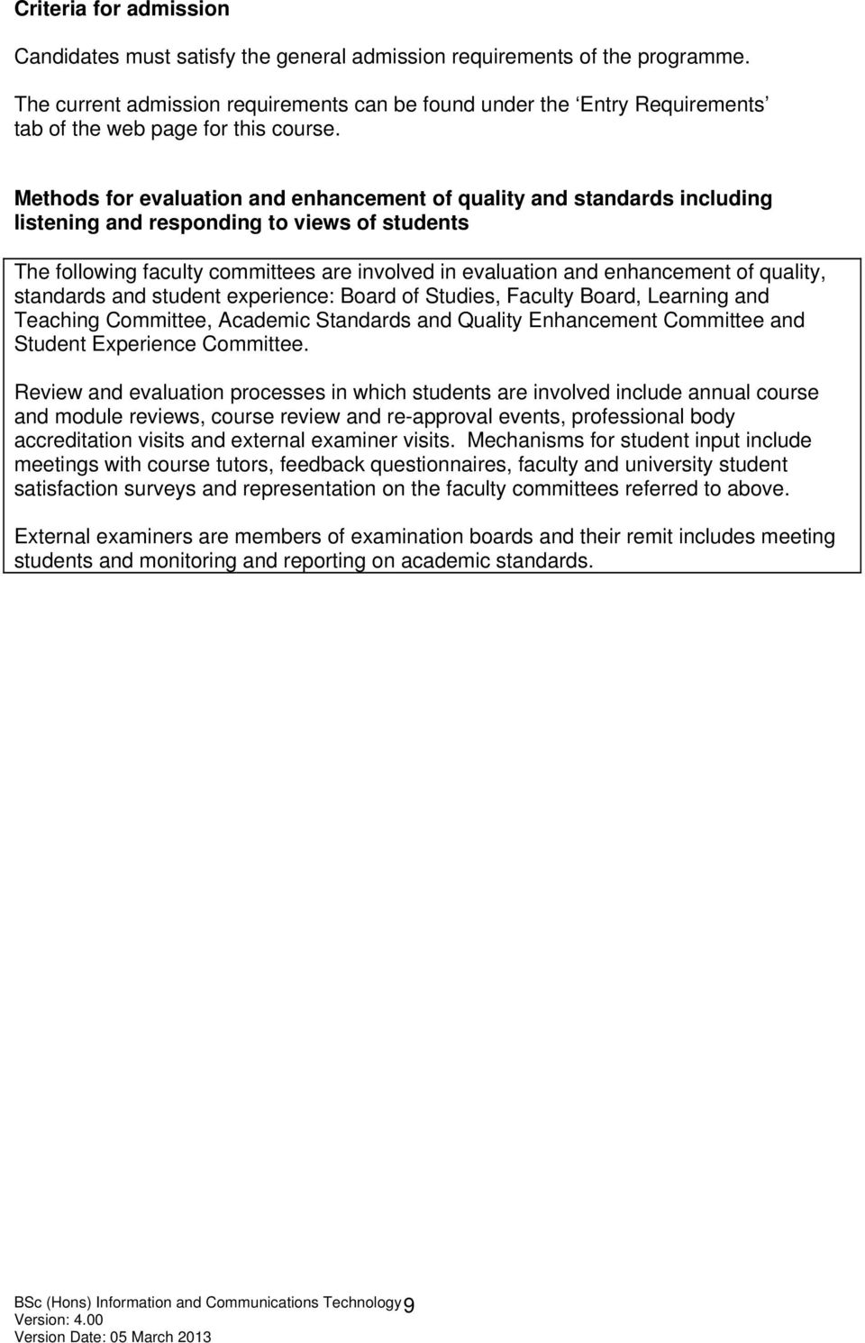 Methods for evaluation and enhancement of quality and standards including listening and responding to views of students The following faculty committees are involved in evaluation and enhancement of