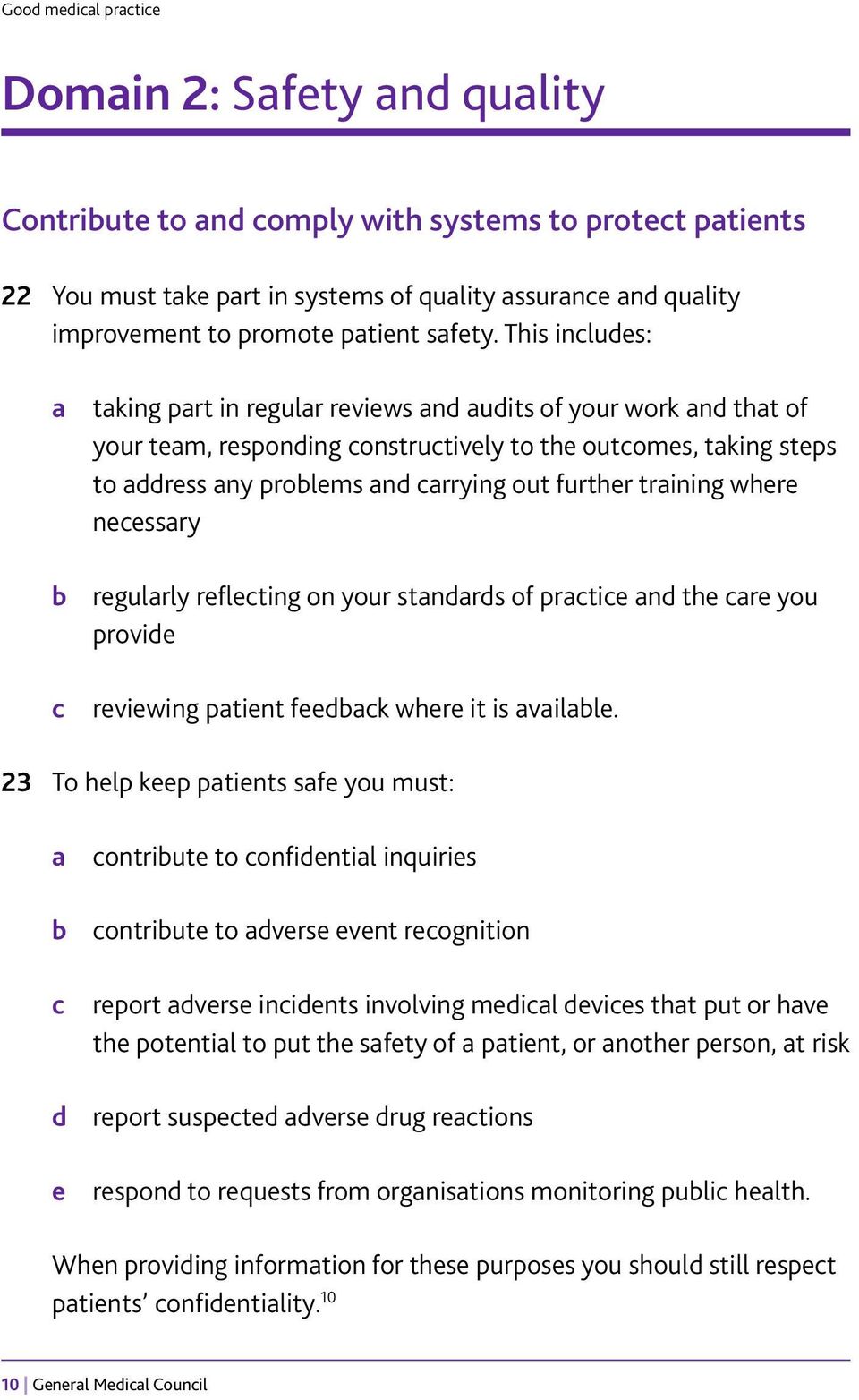 further training where necessary regularly reflecting on your standards of practice and the care you provide reviewing patient feedback where it is available.