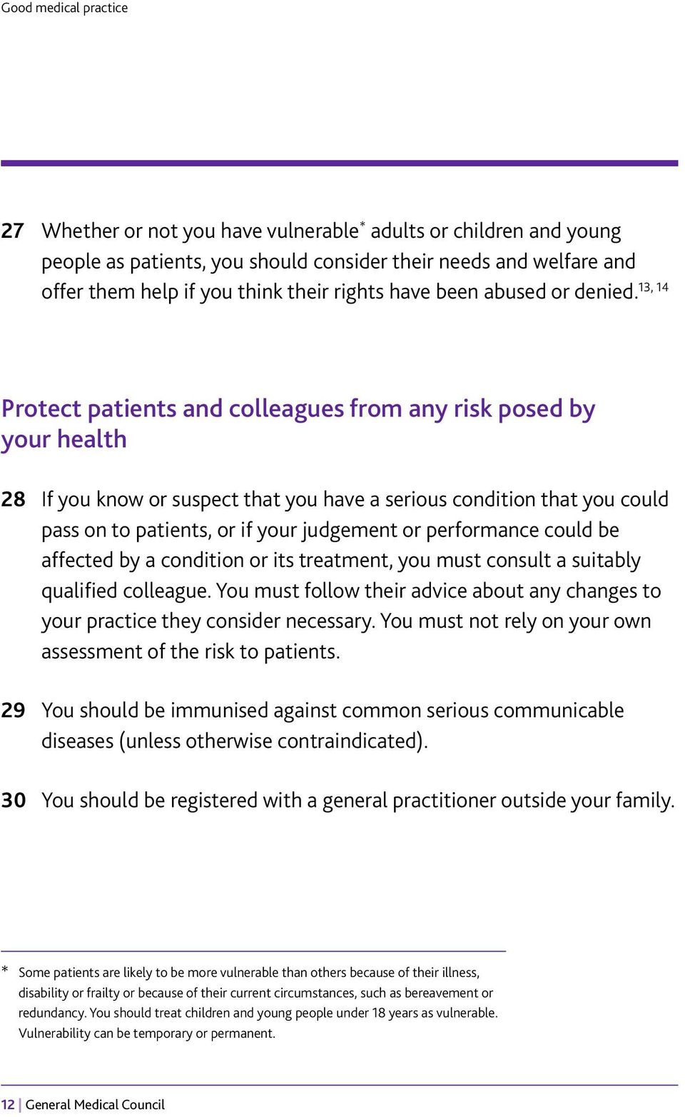 Protect patients and colleagues from any risk posed by your health 28 If you know or suspect that you have a serious condition that you could pass on to patients, or if your judgement or performance