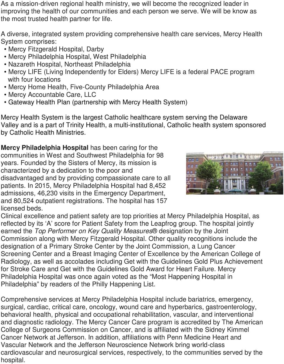 A diverse, integrated system providing comprehensive health care services, Mercy Health System comprises: Mercy Fitzgerald Hospital, Darby Mercy Philadelphia Hospital, West Philadelphia Nazareth