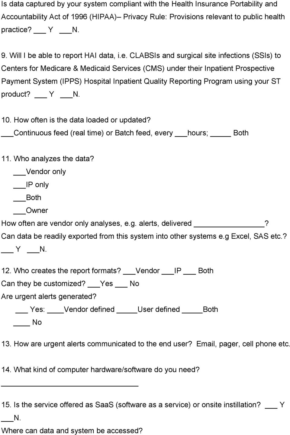 able to report HAI data, i.e. CLABSIs and surgical site infections (SSIs) to Centers for Medicare & Medicaid Services (CMS) under their Inpatient Prospective Payment System (IPPS) Hospital Inpatient
