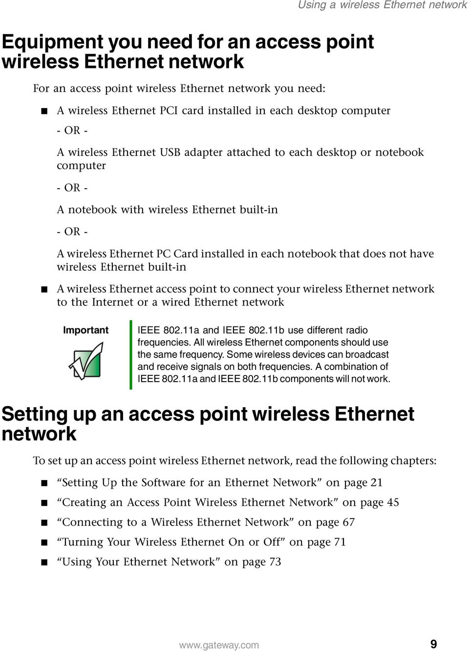 installed in each notebook that does not have wireless Ethernet built-in A wireless Ethernet access point to connect your wireless Ethernet network to the Internet or a wired Ethernet network