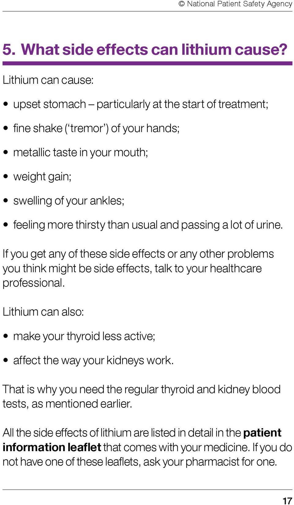 than usual and passing a lot of urine. If you get any of these side effects or any other problems you think might be side effects, talk to your healthcare professional.