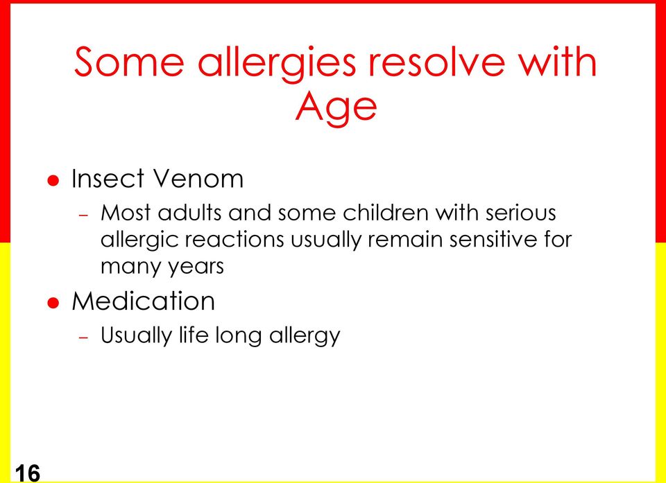 allergic reactions usually remain sensitive