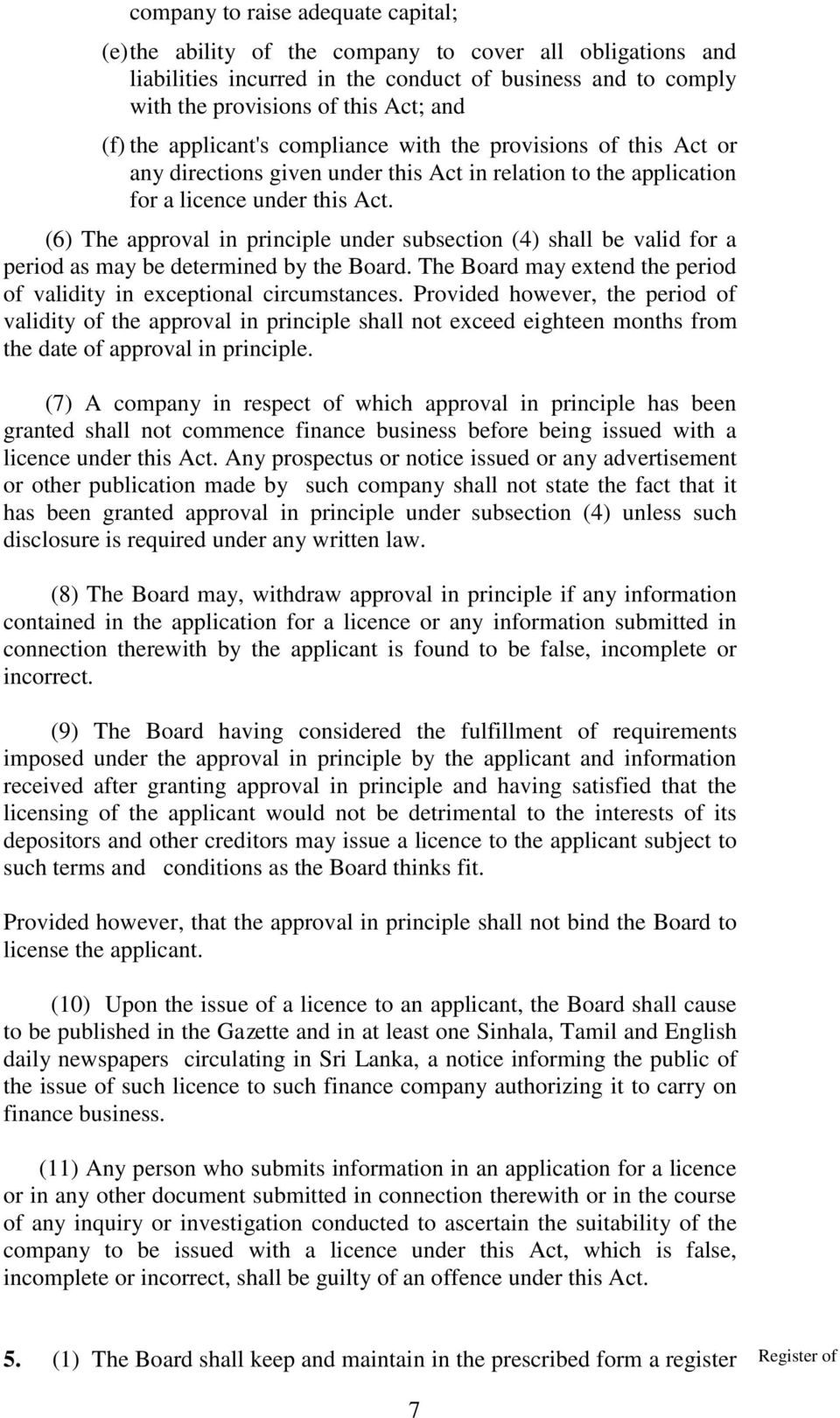 (6) The approval in principle under subsection (4) shall be valid for a period as may be determined by the Board. The Board may extend the period of validity in exceptional circumstances.