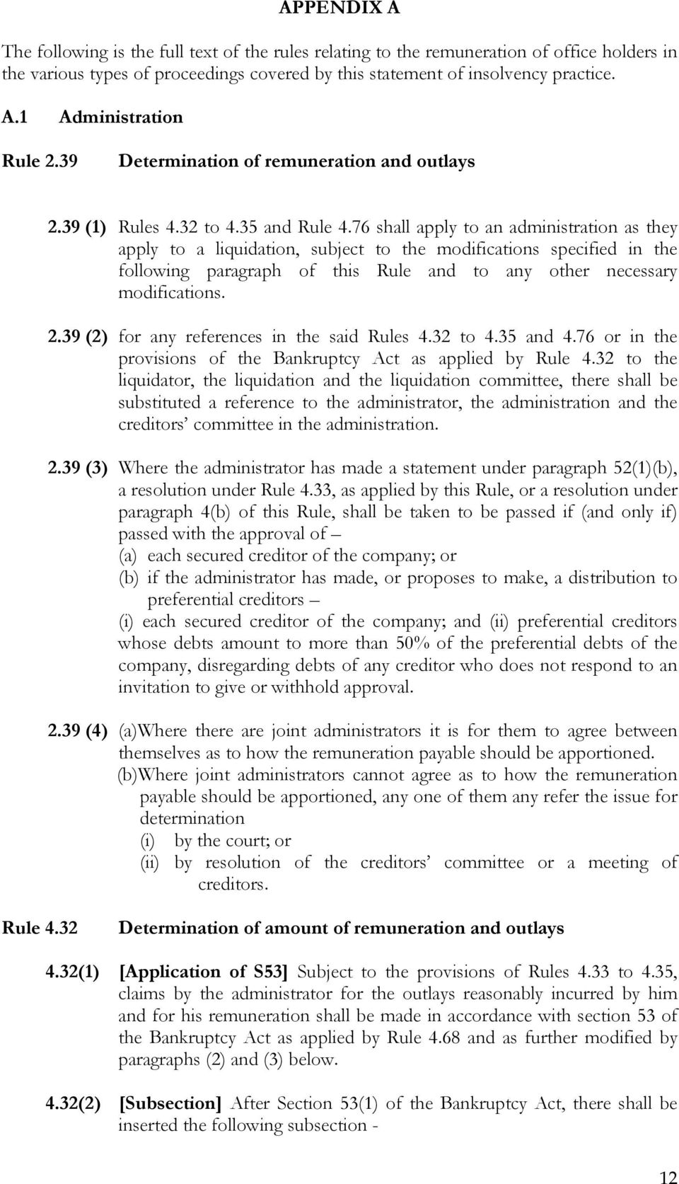 76 shall apply to an administration as they apply to a liquidation, subject to the modifications specified in the following paragraph of this Rule and to any other necessary modifications. 2.
