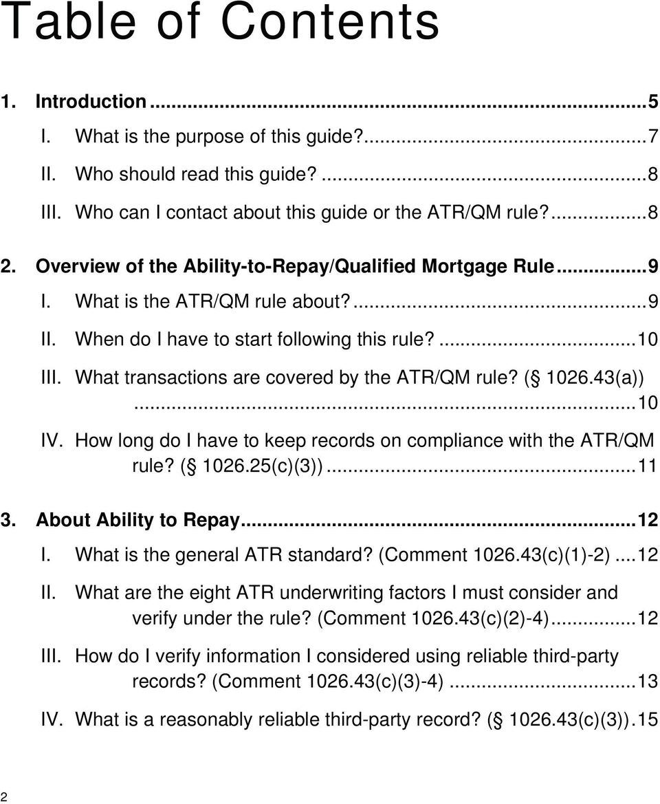 What transactions are covered by the ATR/QM rule? ( 1026.43(a))... 10 IV. How long do I have to keep records on compliance with the ATR/QM rule? ( 1026.25(c)(3))... 11 3. About Ability to Repay... 12 I.