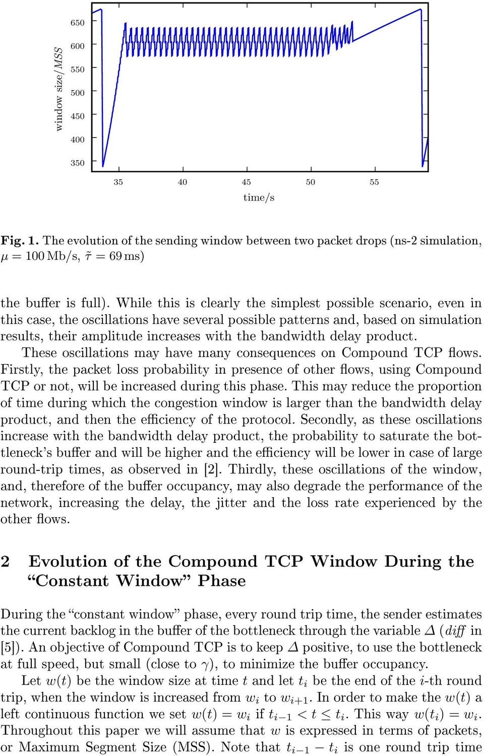 delay product. These oscillations may have many consequences on Compound TCP ows.