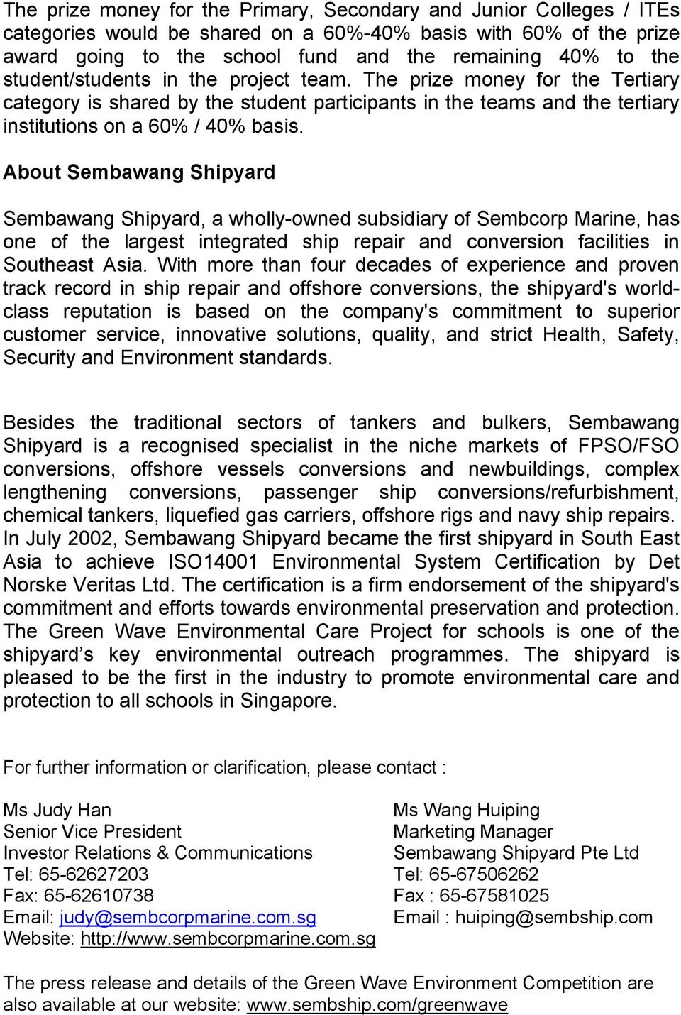 About Sembawang Shipyard Sembawang Shipyard, a wholly-owned subsidiary of Sembcorp Marine, has one of the largest integrated ship repair and conversion facilities in Southeast Asia.
