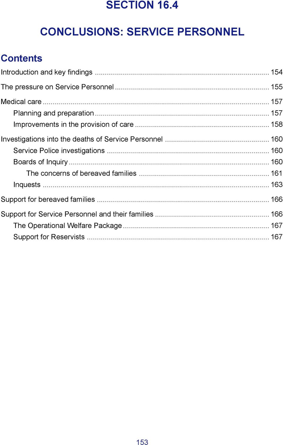 .. 160 Service Police investigations... 160 Boards of Inquiry... 160 The concerns of bereaved families... 161 Inquests.