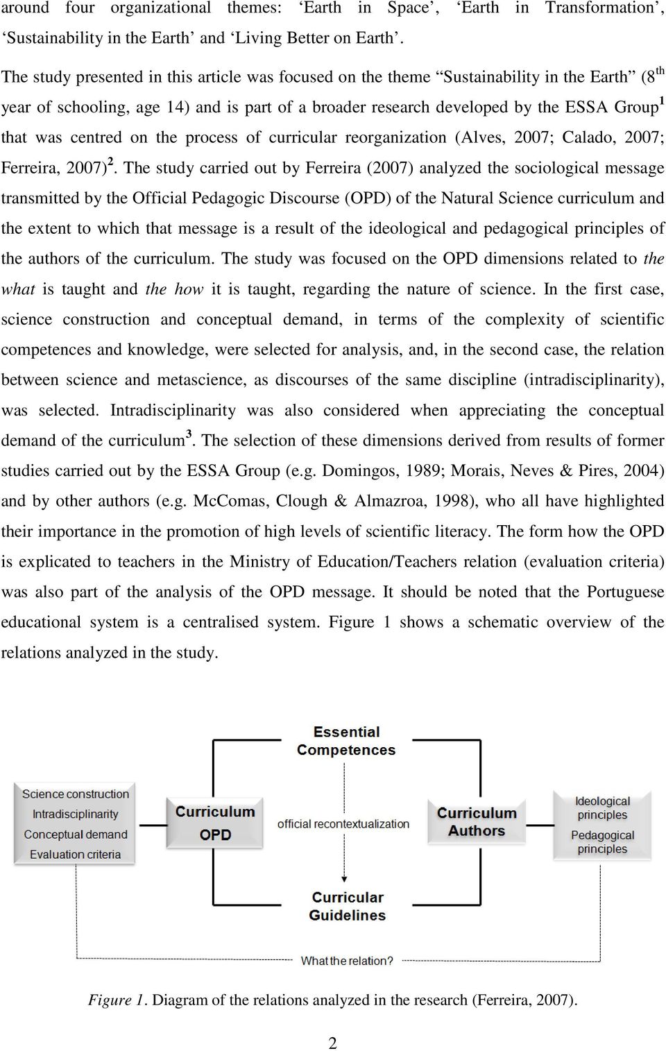 centred on the process of curricular reorganization (Alves, 2007; Calado, 2007; Ferreira, 2007) 2.