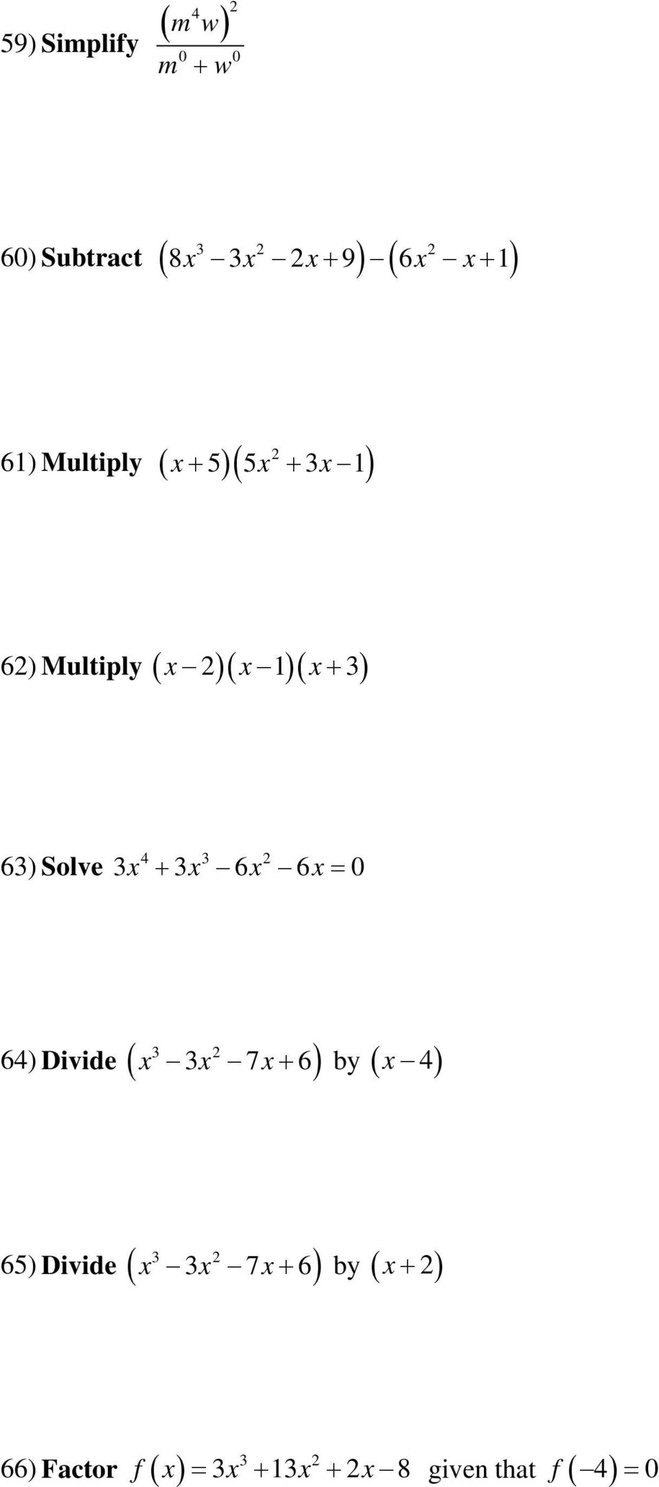 3 4 + 3 3 6 6 = 0 3 64) Divide ( 3 7+ 6) by ( 4) 3 65) Divide ( 3