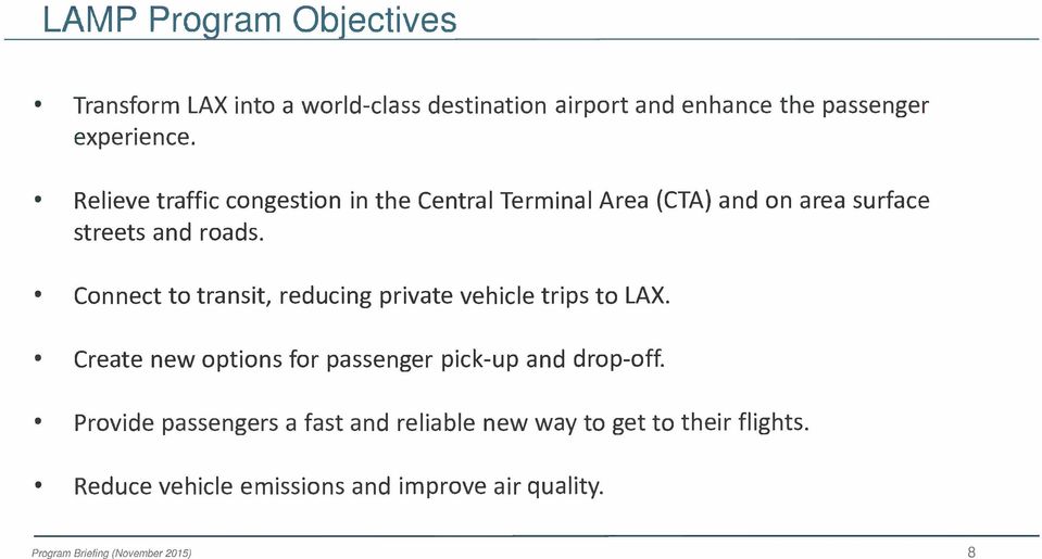 Connect to transit, reducing private vehicle trips to LAX. Create new options for passenger pick -up and drop -off.
