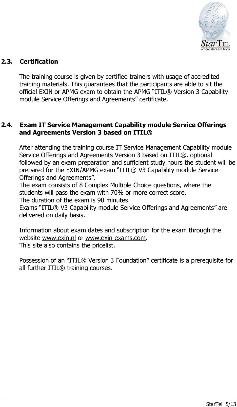 Exam IT Service Management Capability module Service Offerings and Agreements Version 3 based on ITIL After attending the training course IT Service Management Capability module Service Offerings and