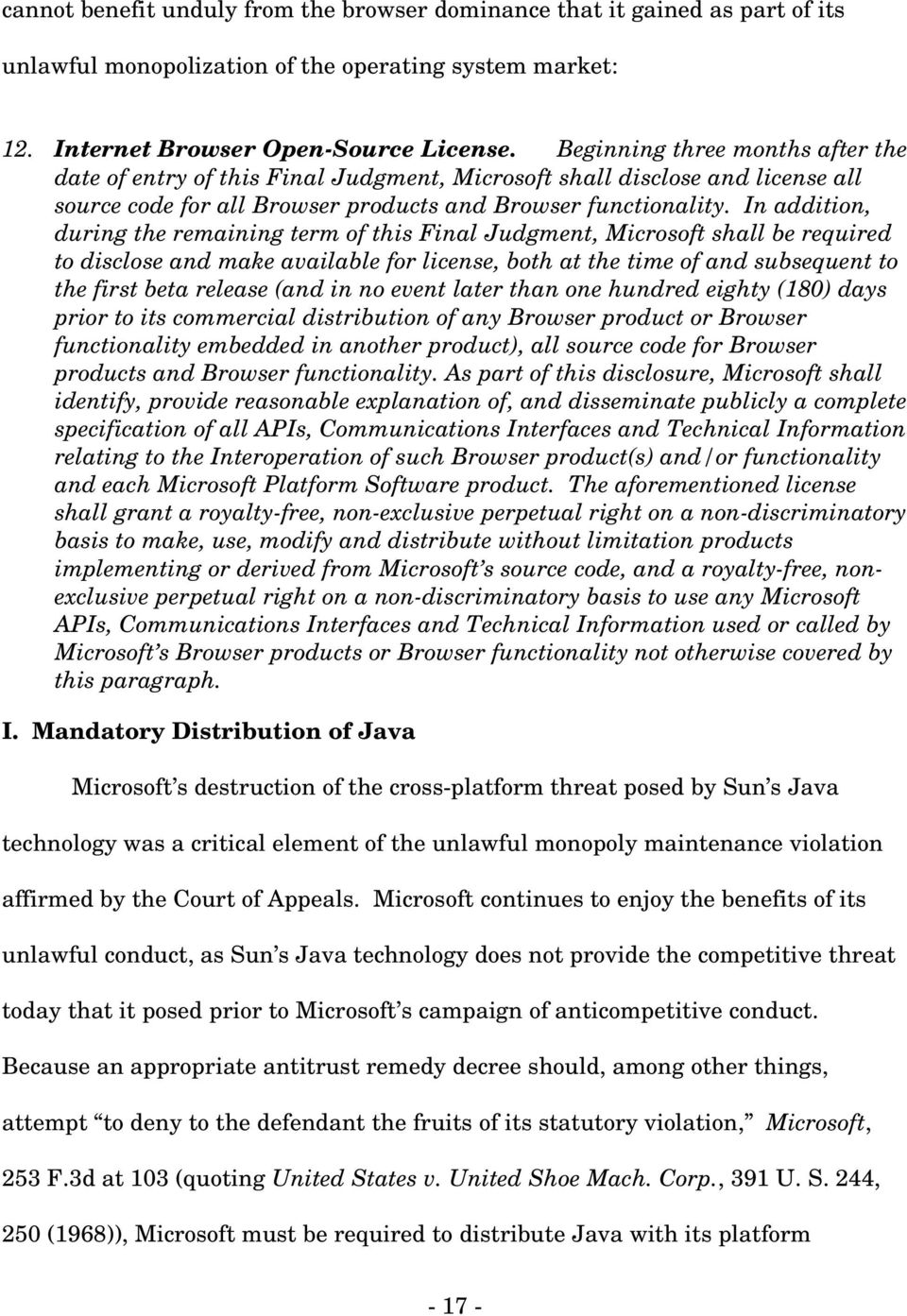 In addition, during the remaining term of this Final Judgment, Microsoft shall be required to disclose and make available for license, both at the time of and subsequent to the first beta release