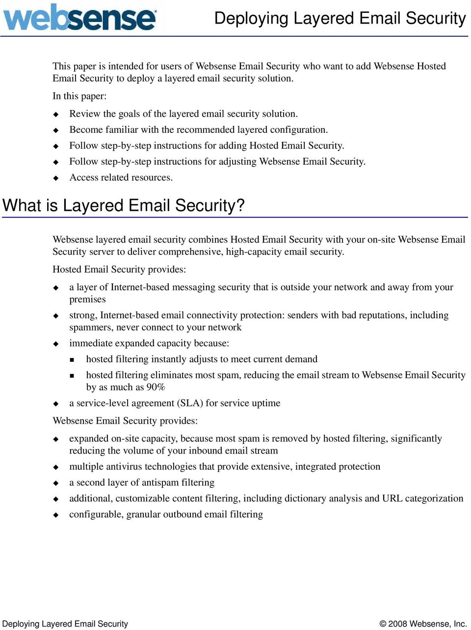 Follow step-by-step instructions for adjusting Websense Email Security. Access related resources. What is Layered Email Security?