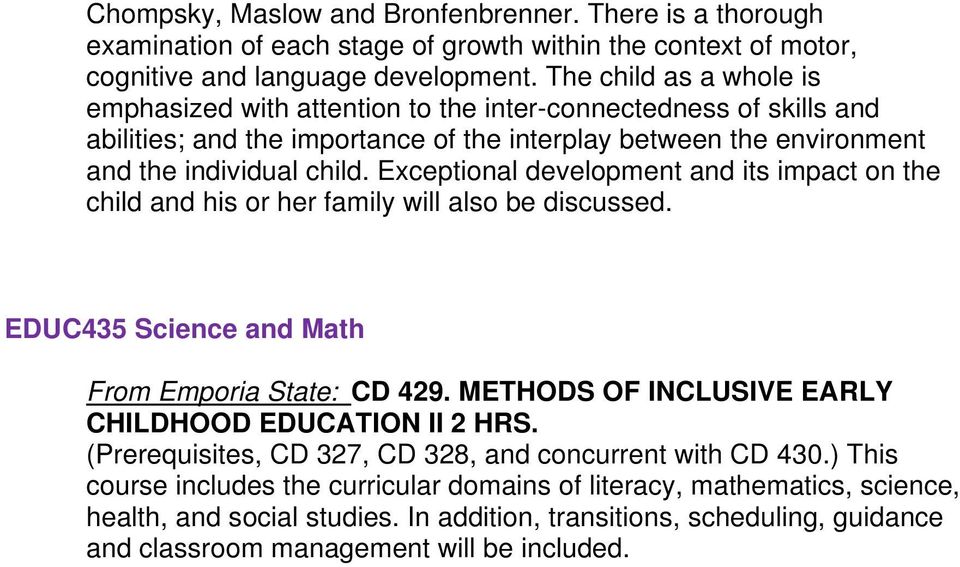 Exceptional development and its impact on the child and his or her family will also be discussed. EDUC435 Science and Math From Emporia State: CD 429.