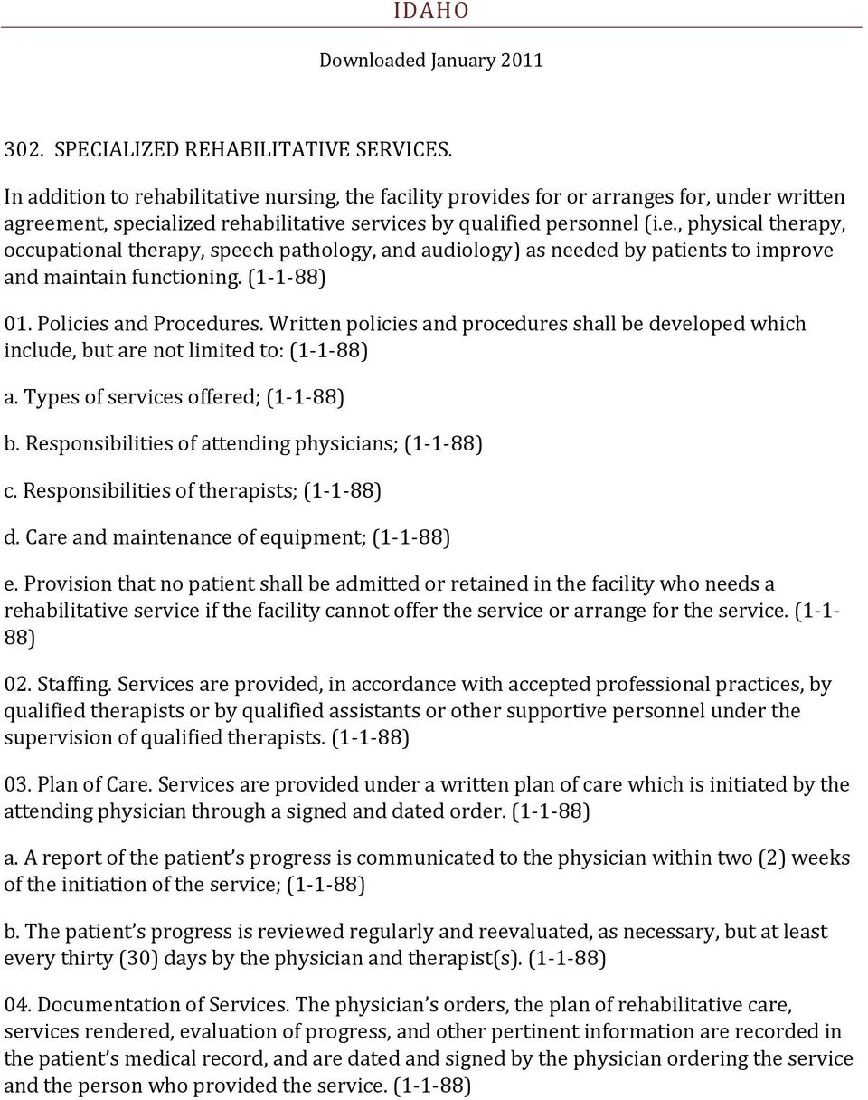 (1-1-88) 01. Policies and Procedures. Written policies and procedures shall be developed which include, but are not limited to: (1-1-88) a. Types of services offered; (1-1-88) b.