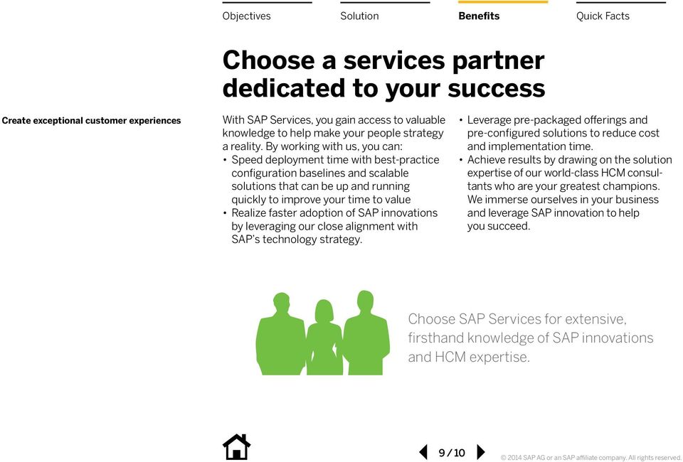 adoption of SAP innovations by leveraging our close alignment with SAP s technology strategy. Leverage pre-packaged offerings and pre-configured solutions to reduce cost and implementation time.