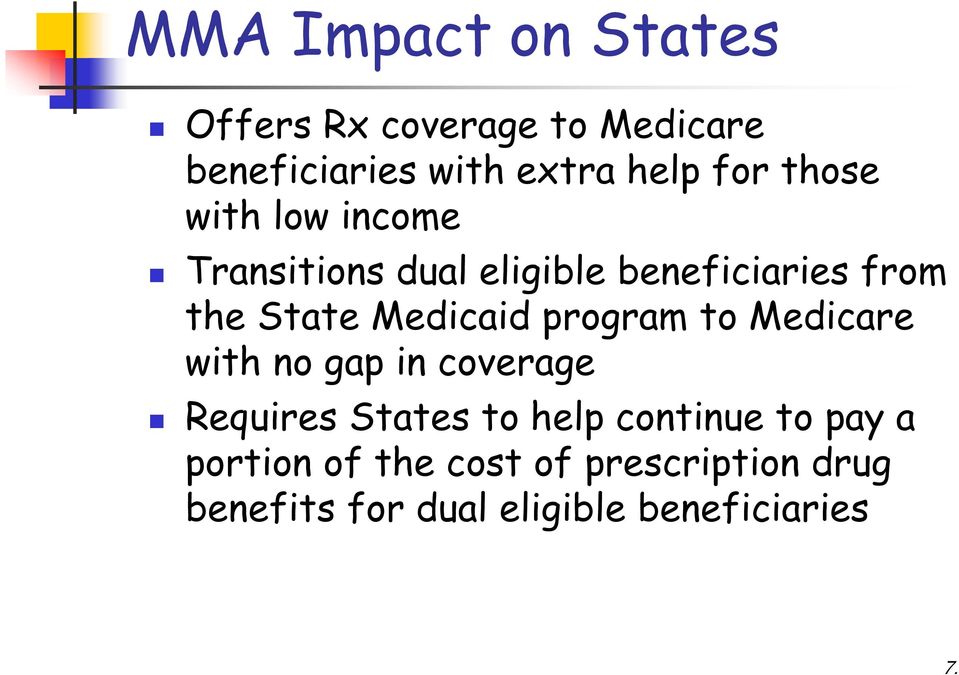Medicaid program to Medicare with no gap in coverage Requires States to help continue