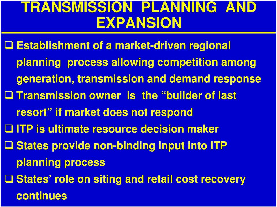 builder of last resort if market does not respond ITP is ultimate resource decision maker States