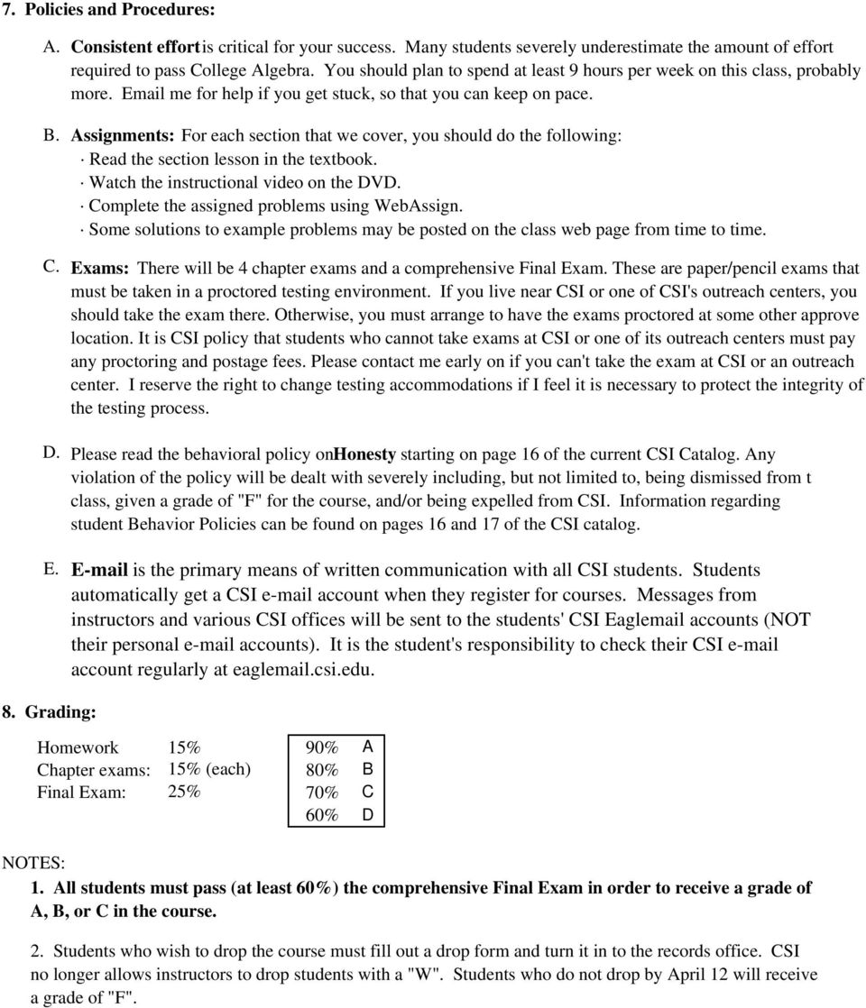 Watch the instructional video on the DVD. Complete the assigned problems using WebAssign. Some solutions to example problems may be posted on the class web page from time to time.