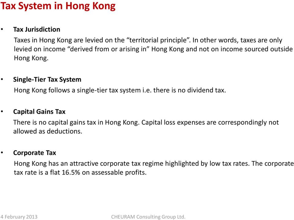 Single-Tier Tax System Hong Kong follows a single-tier tax system i.e. there is no dividend tax.
