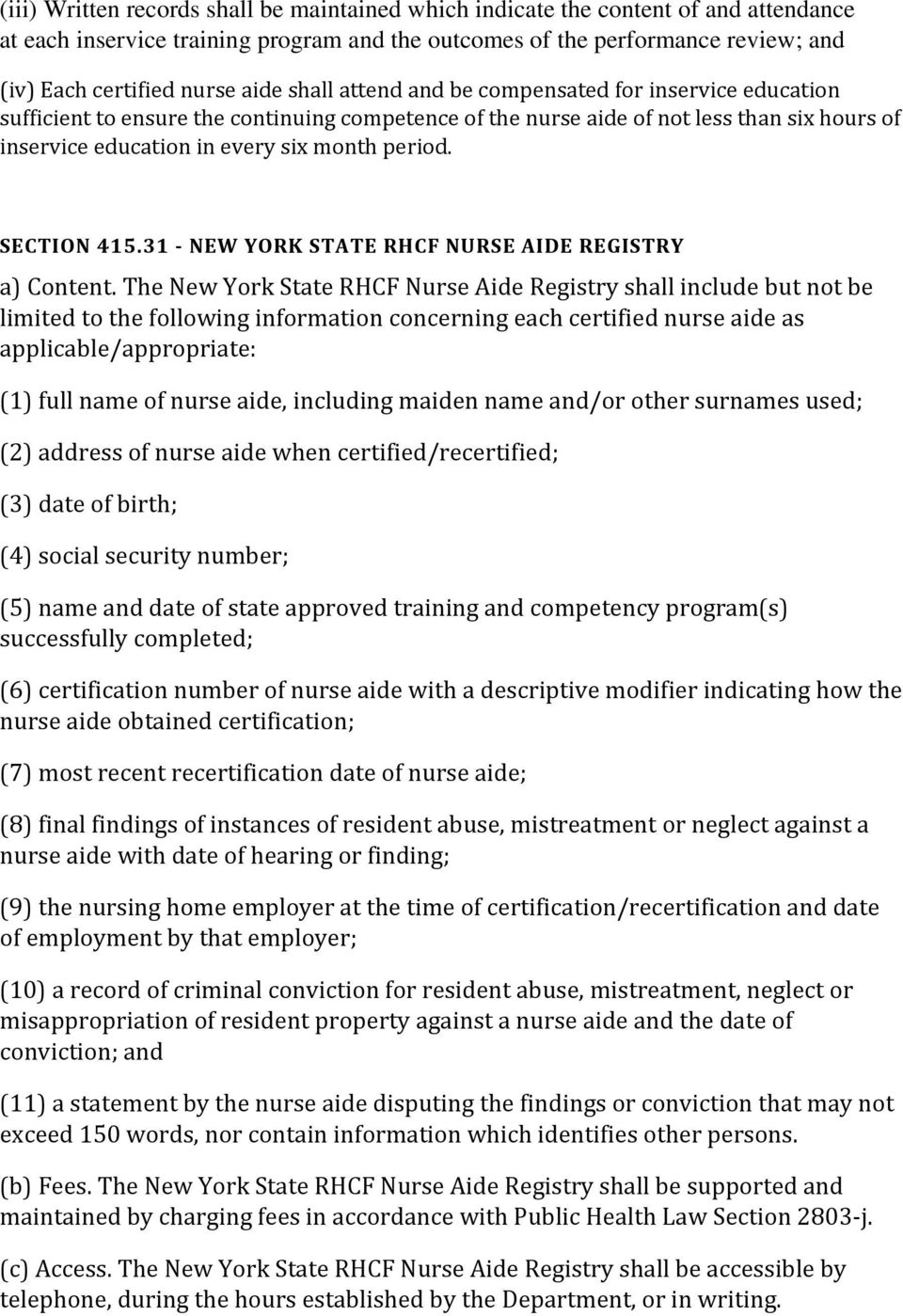 period. SECTION 415.31 NEW YORK STATE RHCF NURSE AIDE REGISTRY a) Content.