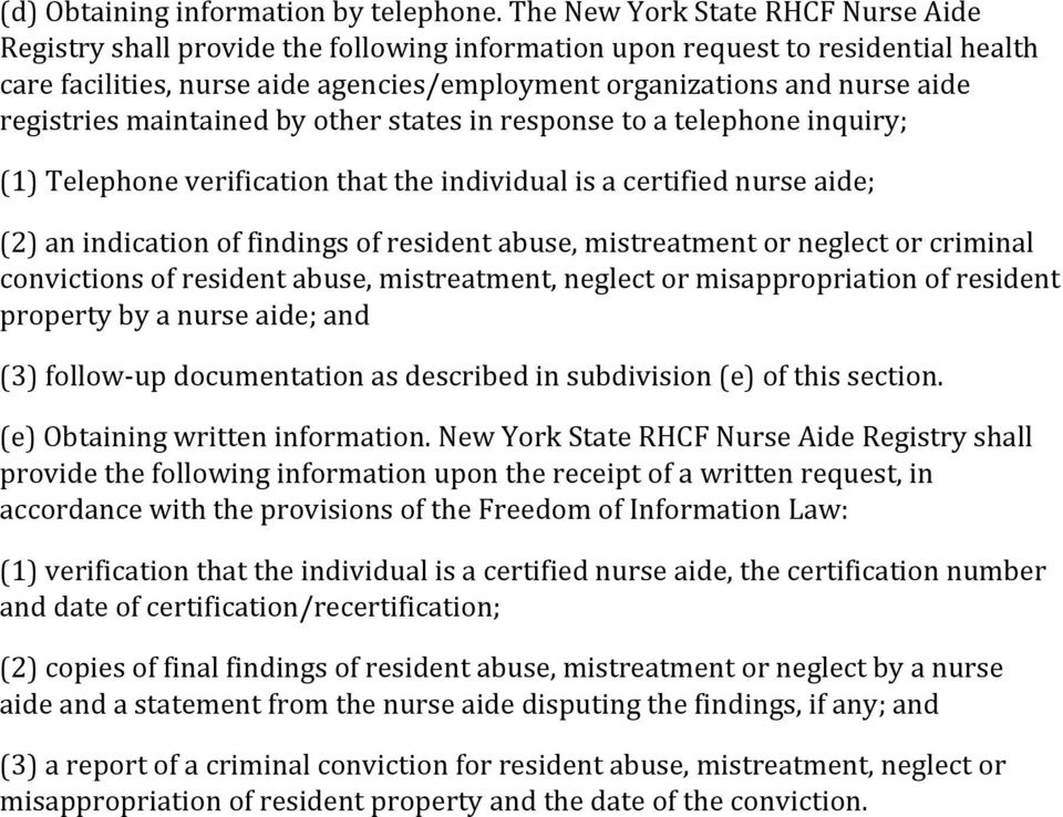 registries maintained by other states in response to a telephone inquiry; (1) Telephone verification that the individual is a certified nurse aide; (2) an indication of findings of resident abuse,