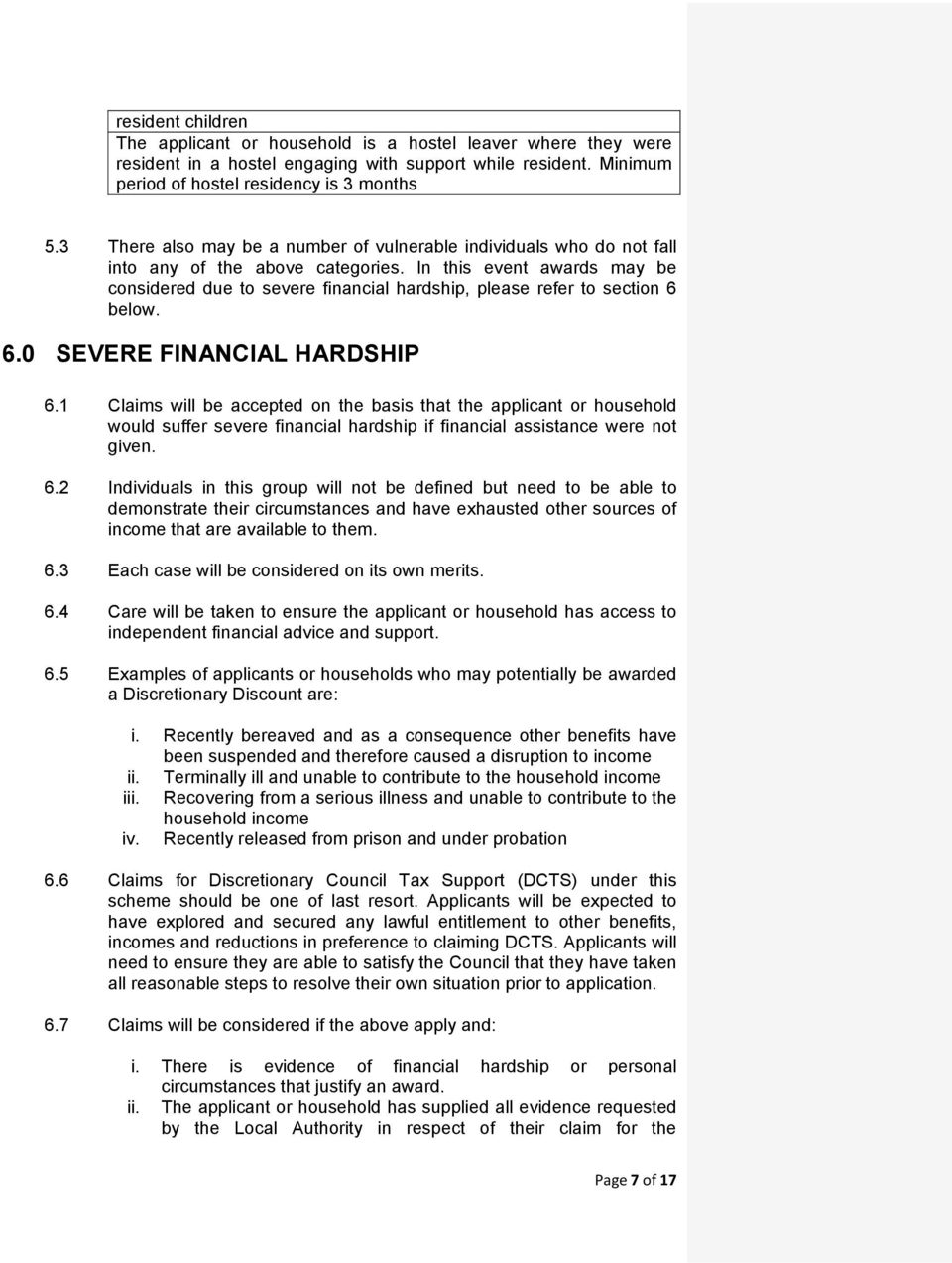 In this event awards may be considered due to severe financial hardship, please refer to section 6 below. 6.0 SEVERE FINANCIAL HARDSHIP 6.